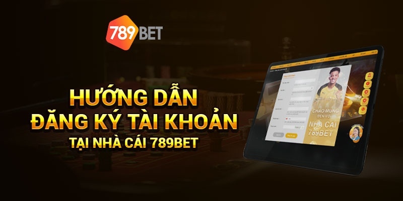 Hướng dẫn tạo một tài khoản 789bet